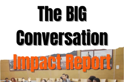 The BIG CONVERSATION Impact Report